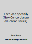 Library Binding Each one specially (New Concordia sex education series) Book