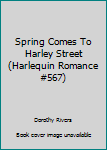 Paperback Spring Comes To Harley Street (Harlequin Romance #567) Book