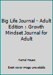Paperback Big Life Journal - Adult Edition : Growth Mindset Journal for Adult Book