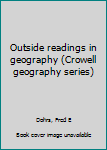 Unknown Binding Outside readings in geography (Crowell geography series) Book