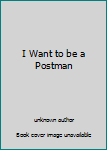 Hardcover I Want to be a Postman Book