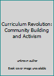 Paperback Curriculum Revolution: Community Building and Activism Book
