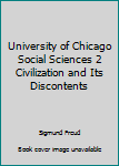 University of Chicago Social Sciences 2 Civilization and Its Discontents