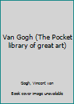 Unknown Binding Van Gogh (The Pocket library of great art) Book