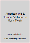 American Wit & Humor: Shillaber to Mark Twain