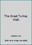 Paperback The Great Turkey Walk Book