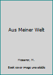 Hardcover Aus Meiner Welt Book