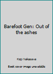 Paperback Barefoot Gen: Out of the ashes Book