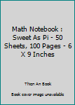 Math Notebook : Sweet As Pi - 50 Sheets, 100 Pages - 6 X 9 Inches