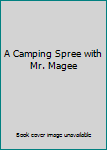 A Camping Spree With Mr. Magee