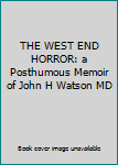 Hardcover THE WEST END HORROR: a Posthumous Memoir of John H Watson MD Book