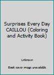 Paperback Surprises Every Day CAILLOU (Coloring and Activity Book) Book