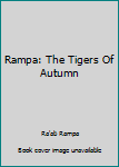 Rampa: The Tigers Of Autumn