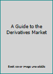 Unknown Binding A Guide to the Derivatives Market Book