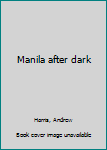 Unknown Binding Manila after dark Book