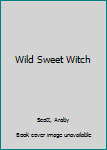 Paperback Wild Sweet Witch Book