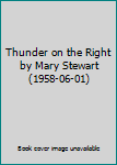 Thunder on the Right by Mary Stewart (1958-06-01)