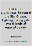 GREASED LIGHTING:The runt of the litter Greased Lighting the pig gets into all kinds of mischief. Funny !