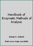 Handbook of Enzymatic Methods of Analysis (Clinical and Biochemical Analysis Series)