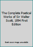 Hardcover The Complete Poetical Works of Sir Walter Scott, 1894 First Edition Book