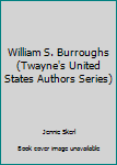 Hardcover William S. Burroughs (Twayne's United States Authors Series) Book
