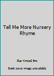 Hardcover Tell Me More Nursery Rhyme Book