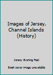 Hardcover Images of Jersey, Channel Islands (History) Book