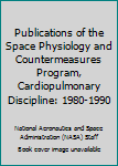 Publications of the Space Physiology and Countermeasures Program, Cardiopulmonary Discipline: 1980-1990