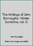 The Writings of John Burroughs: Winter Sunshine, vol. II