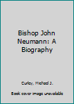 Paperback Bishop John Neumann: A Biography Book