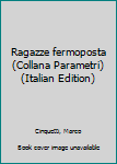 Unknown Binding Ragazze fermoposta (Collana Parametri) (Italian Edition) Book