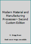 Paperback Modern Material and Manufacturing Processes~ Second Custom Edition Book