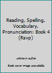 Paperback Reading, Spelling, Vocabulary, Pronunciation: Book 4 (Rsvp) Book