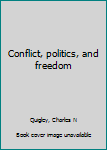 Paperback Conflict, politics, and freedom Book