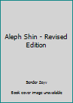 Hardcover Aleph Shin - Revised Edition Book