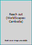 Paperback Reach out (WorldScapes: Cambodia) Book
