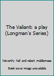 Pamphlet The Valiant: a play (Longman's Series) Book