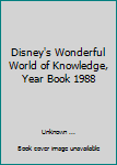 Hardcover Disney's Wonderful World of Knowledge, Year Book 1988 Book