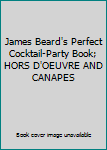 Unknown Binding James Beard's Perfect Cocktail-Party Book; HORS D'OEUVRE AND CANAPES Book
