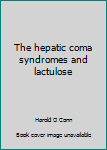 Paperback The hepatic coma syndromes and lactulose Book