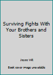 Hardcover Surviving Fights With Your Brothers and Sisters Book