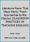 Literature-News That Stays News: Fresh Approaches to the Classics