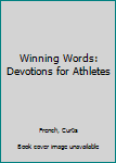 Paperback Winning Words: Devotions for Athletes Book