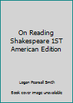 Hardcover On Reading Shakespeare 1ST American Edition Book