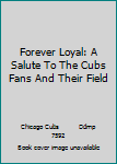 DVD Forever Loyal: A Salute To The Cubs Fans And Their Field Book