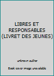 Paperback LIBRES ET RESPONSABLES (LIVRET DES JEUNES) [French] Book