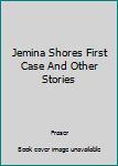 Hardcover Jemina Shores First Case And Other Stories Book