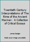 Hardcover Twentieth Century Interpretations of The  Rime of the Ancient Mariner:  A Collection of Critical Essays Book