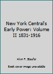 Hardcover New York Central's Early Power: Volume II 1831-1916 Book
