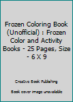 Paperback Frozen Coloring Book (Unofficial) : Frozen Color and Activity Books - 25 Pages, Size - 6 X 9 Book